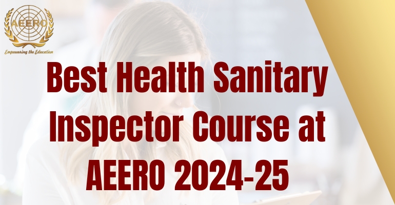 Best Health Sanitary Inspector Course at AEERO 2024-25