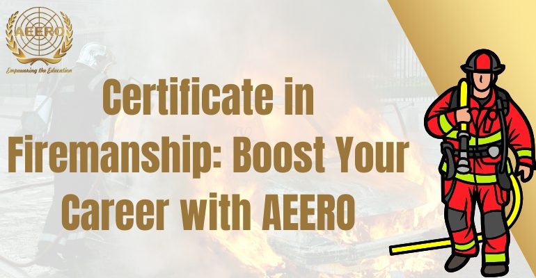 Certificate in Firemanship: Boost Your Career with AEERO