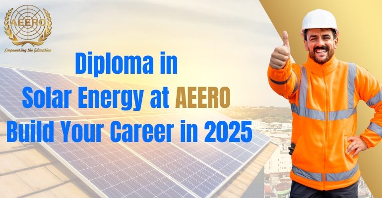 Diploma in Solar Energy at AEERO | Build Your Career in 2025